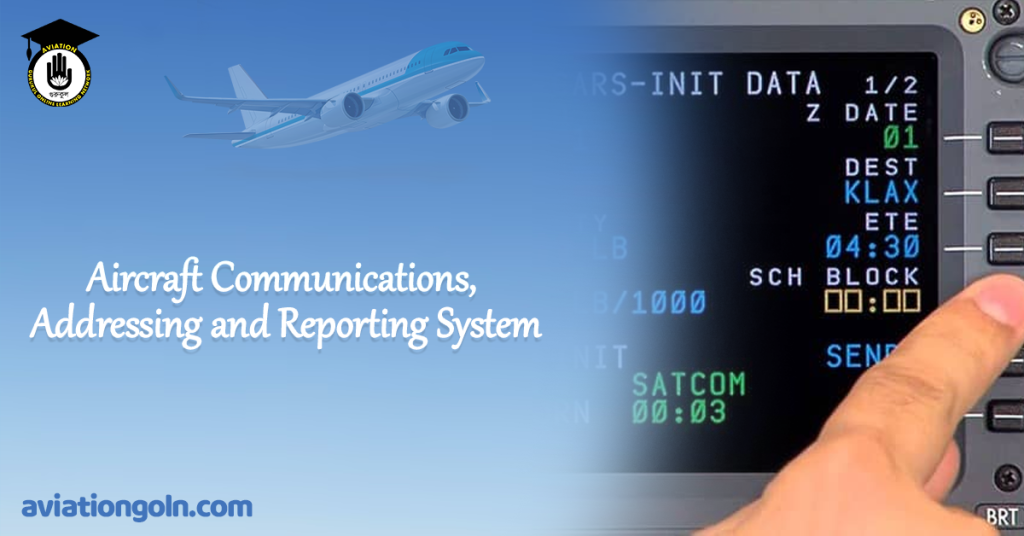 Aircraft communications, Addressing and Reporting System - Aviation ...