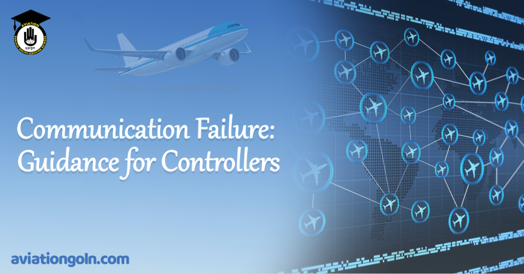 Communication Failure: guidance for controllers - Aviation Gurukul, GOLN