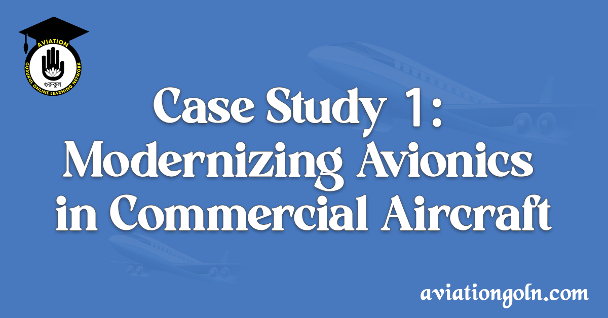 Case Study 1 Modernizing Avionics in Commercial Aircraft
