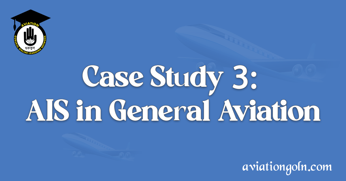 Case Study : AIS in General Aviation