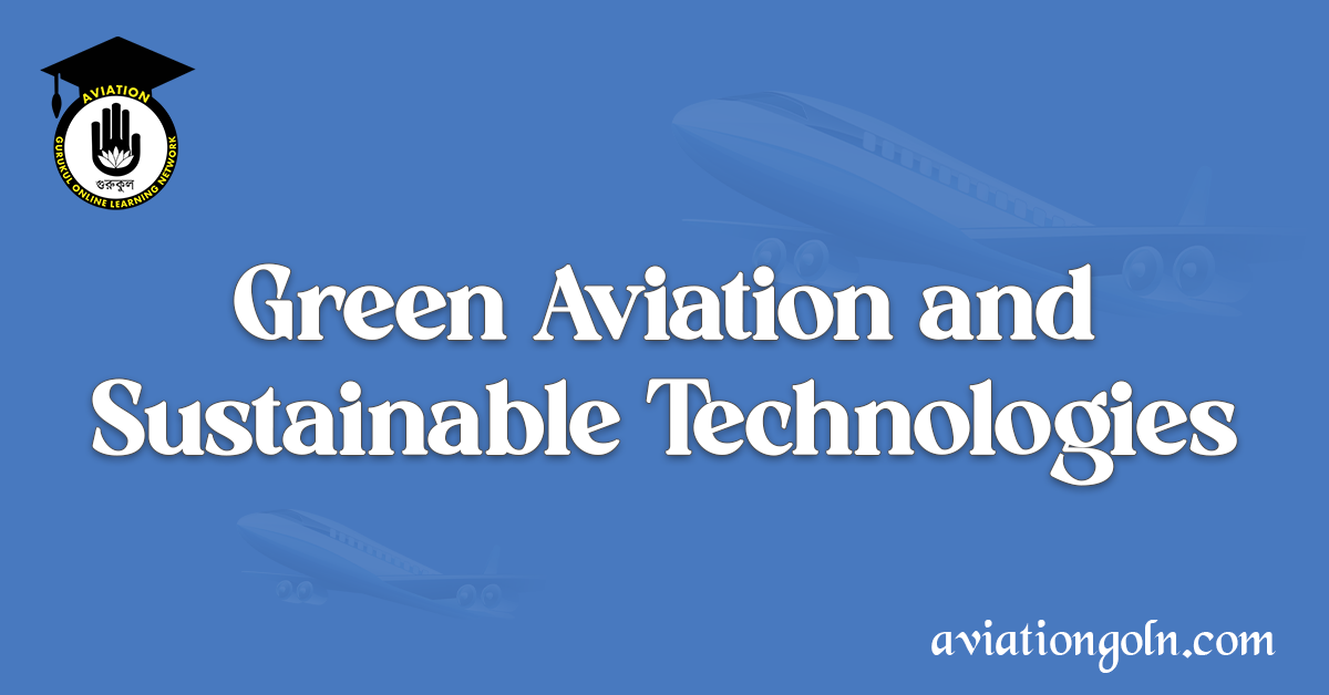 Green Aviation and Sustainable Technologies