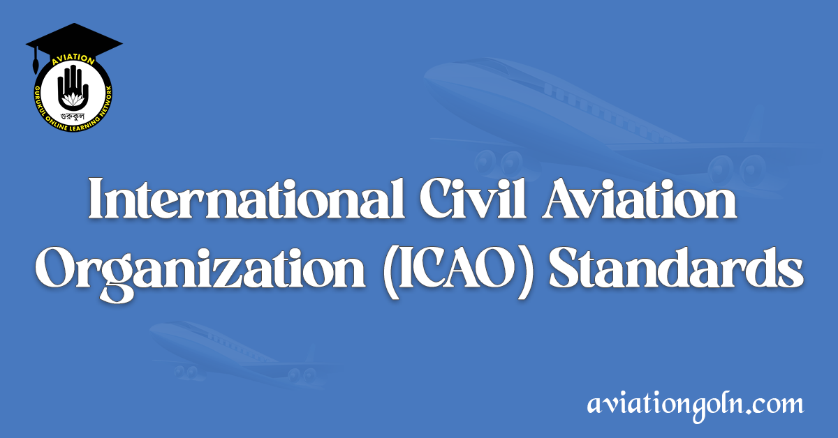 International Civil Aviation Organization (ICAO) Standards