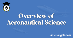 Overview of Aeronautical Science