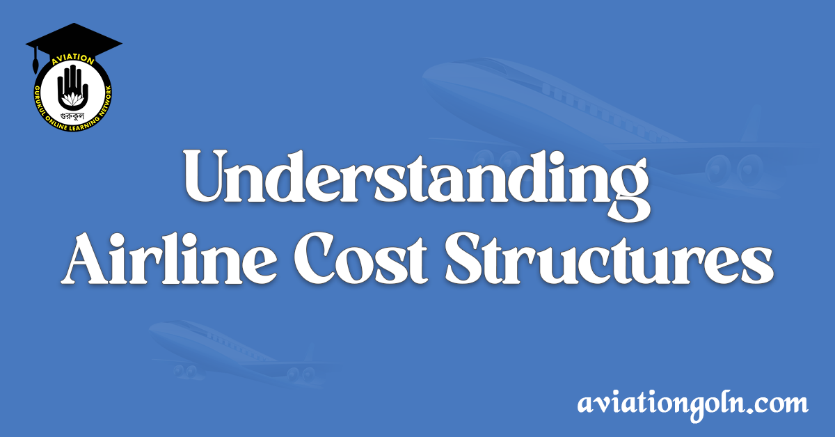 Understanding Airline Cost Structures