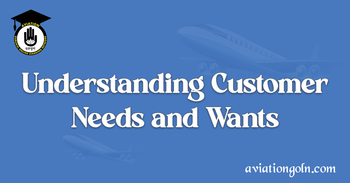Understanding Customer Needs and Wants